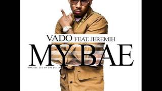 Vado Ft Jeremih -- My Bae