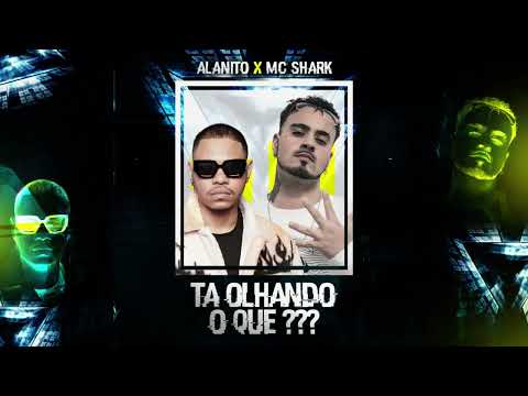 ALANITO x MC SHARK ZN - Ta olhando o que ???