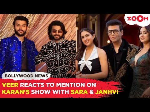 Veer Pahariya REACTS to his and brother Shikhar's mention at Karan's chat show with Sara & Janhvi!