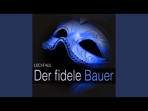 Der fidele Bauer: " Wenns nach mir ging "