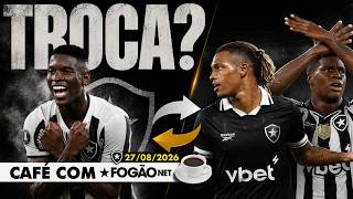 CAFÉ COM FOGÃONET: BOTAFOGO TENTA TROCA POR LUIZ HENRIQUE | MATHEUS MARTINS DE SAÍDA