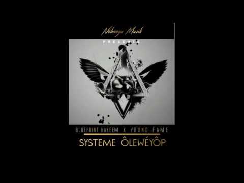 Systeme Ôlewéyôp - Blueprint Hakeem & Young Fame