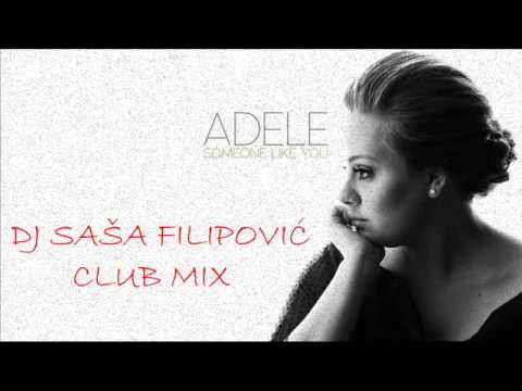 Adele - Someone Like You (DJ Sasa Filipovic Club Mix)