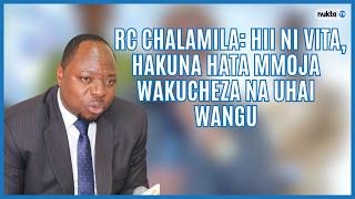 RC Chalamila: Hii ni vita, hakuna hata mmoja wakucheza na uhai wangu