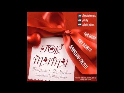 Flexclusive ft DJ Dr Ray - For Mama