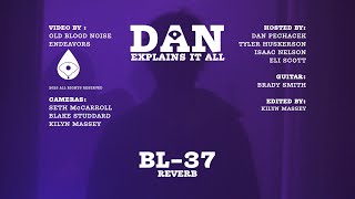 Video thumbnail for Dan Explains It All - BL-37 Reverb by Old Blood Noise Endeavors