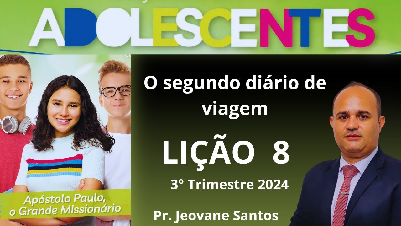 EBD- Lição 8 Adolescentes | O segundo diário de viagem ( EBD 3 Trimestre 2024 )
