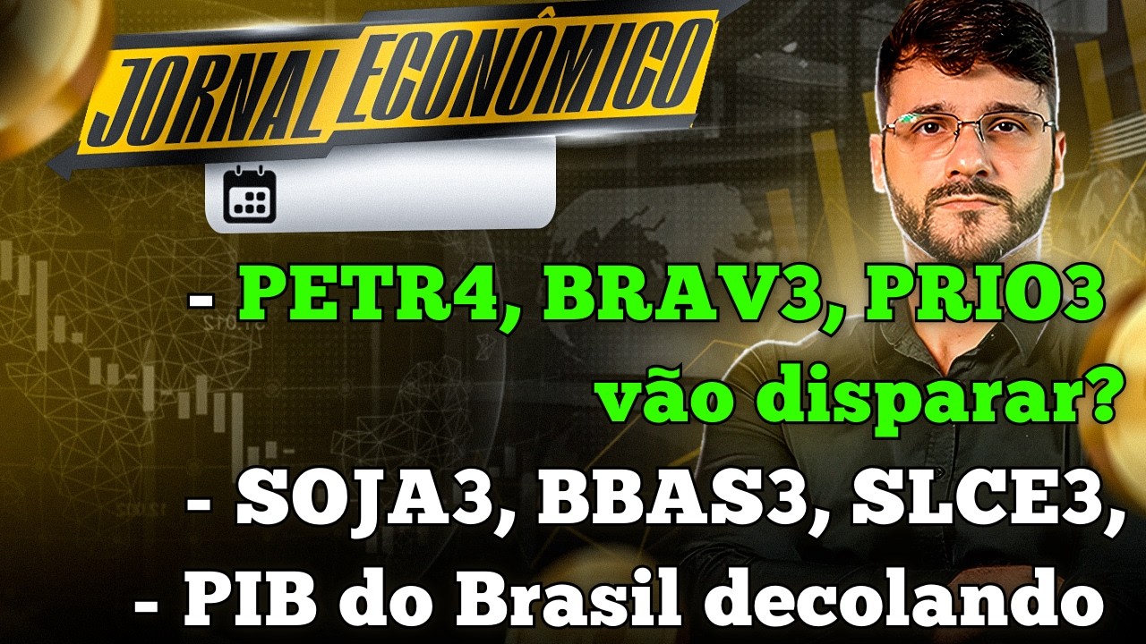 🕕💲JORNAL ECONÔMICO - Mercado Frágil. PETR4, BRAV3, PRIO3 na iminência de dispararem. SOJA3, BBAS3