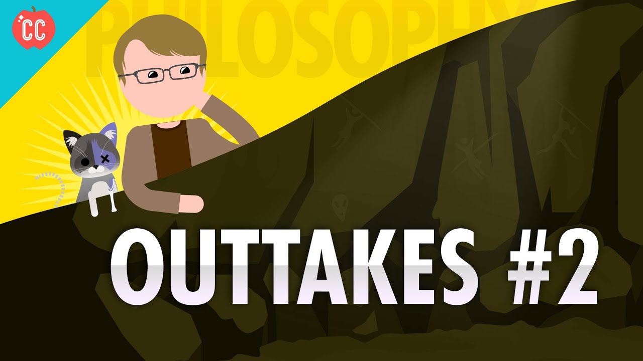 Outtakes #2: Crash Course Philosophy