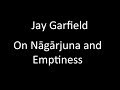 Episode 8, Jay Garfield On Nāgārjuna and Emptiness