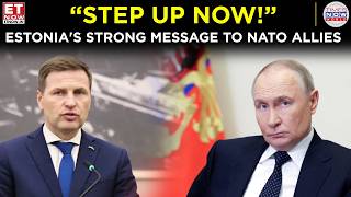 EUROPE ON ALERT: Estonia Demands More Military Investment From Allies | ET Now | Latest News