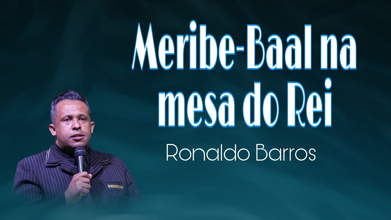Meribe-Baal na mesa do Rei!    -  Pr Ronaldo Barros