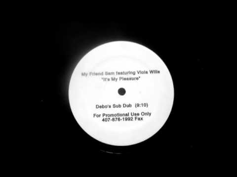 My Friend Sam Featuring Viola Wills - It's My Pleasure (Debo's Sub Dub)