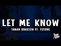 Tamar Braxton Let Me Know Lyrics Ft Future