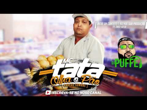 MC TATA - OLHA O PÃO - LANÇAMENTO 2017 [[ DJ RDS DJ PUFFE E DJ MARQUINHOS TM ]]