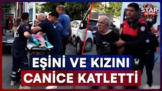 Cinnet Getiren Baba Kendi Ailesine Kurşun Yağdırdı! | Star Ana Haber