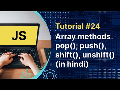 Javascript Tutorial Js Array Methods Push Pop Shift And Unshift In Hindi Tutorial 24