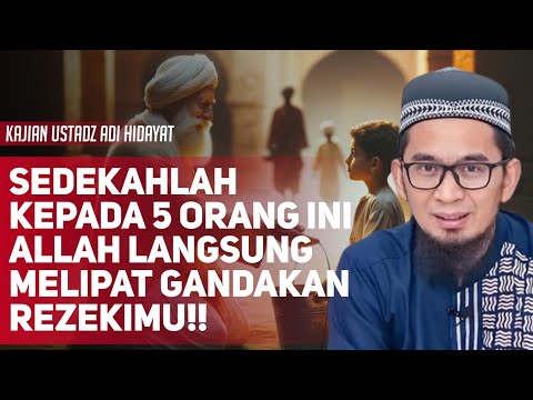 Pahalanya Luar Biasa! Bersedekah kepada 5 Orang Ini  - Ustadz Adi Hidayat