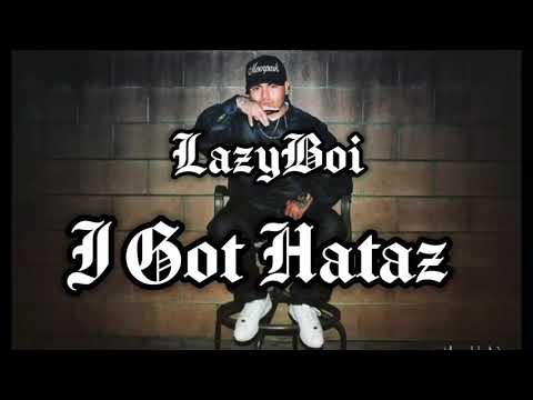 LazyBoi - I Got Hataz