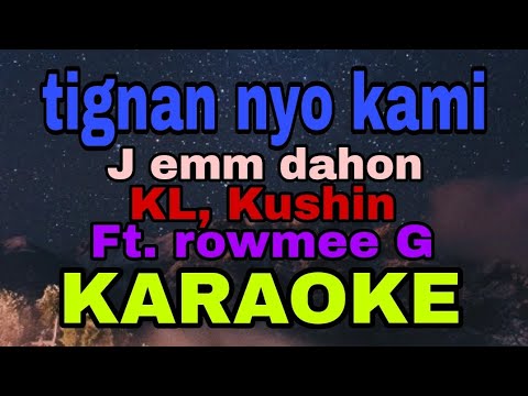 Tignan nyo kami - j emm dahon,KL,Kushin ft. rowmee g (karaoke) original version
