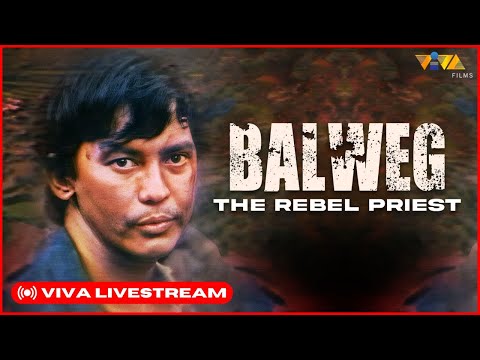 VIVA FILMS LIVESTREAM: BALWEG, THE REBEL PRIEST Full Movie Philip Salvador, Tetchie Agabayani