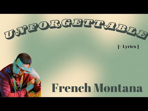 Unforgettable (lyrics) by French Montana ft. Swae Lee.