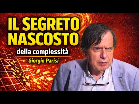 Giorgio Parisi Il segreto della complessità che nessuno ti ha mai spiegato e perché governa il mondo