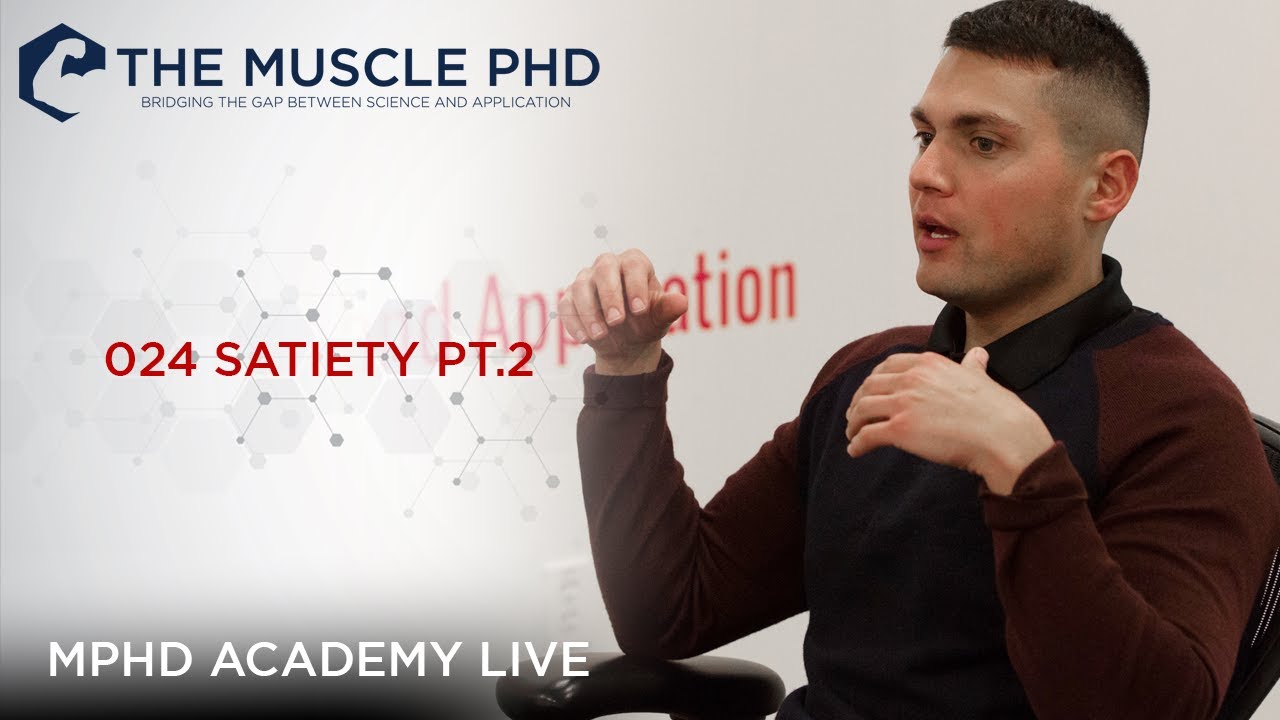 The Muscle PhD Academy Live #024: Satiety Part 2 (Psychological)