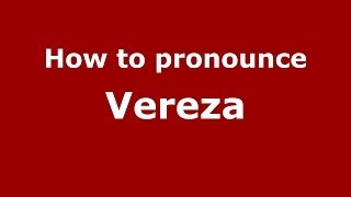 How to pronounce Vereza