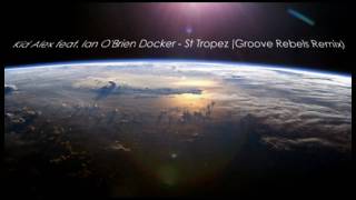 Kid Alex feat. Ian O'Brien Docker - St Tropez (Groove Rebels Remix)