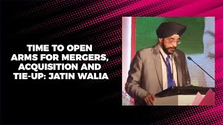 Time to open arms for mergers, acquisition and tie-up: Jatin Walia image