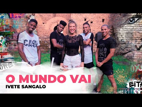 O Mundo Vai - Ivete Sangalo | Coreografia - Lore Improta