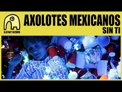 AXOLOTES MEXICANOS - Sin Ti [Official]