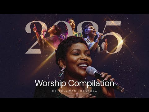 2025  Worship Compilation | Pastor Toluwani Odukoya | Worship Compilation