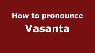 How to pronounce Vasanta