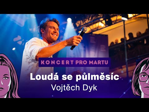 Koncert pro Martu: Loudá se půlměsíc (Vojtěch Dyk)