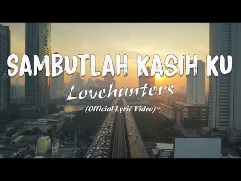 Lovehunters - Sambutlah Kasih [Lirik]