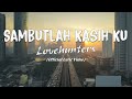 Lovehunters Sambutlah Kasih Lirik