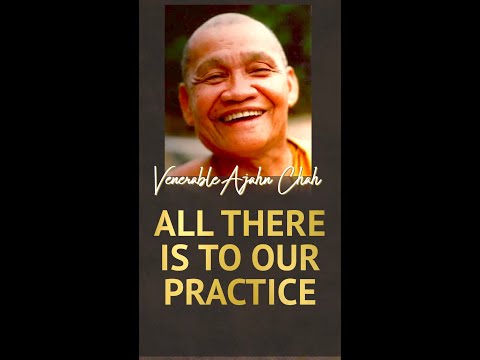 All There is to Our Practice | Ajahn Chah