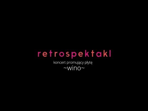 Retrospektakl - Koncert promujący płytę "Wino" (skrót)