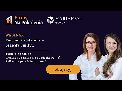 Prawdy i mity o fundacjach rodzinnych #fundacjarodzinna #podatki #biznes #firmarodzinna