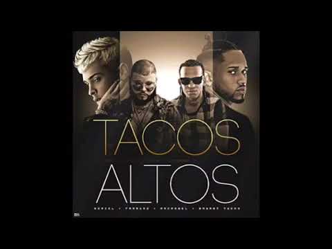 Tacos Altos - Arcangel X Noriel X Farruko X Bryant Myers X Alex Gargolas