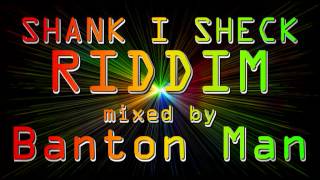 Shank  I Sheck Riddim mixed by Banton Man