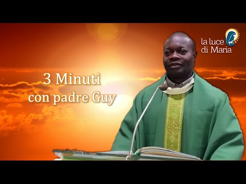 Tre minuti con padre Guy - Oggi 3 Luglio 2023
