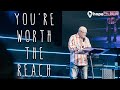 YOU'RE WORTH THE REACH | EVANGELIST DAVID GEORGE