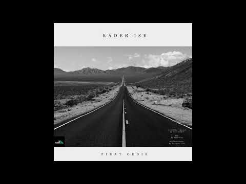 FIRAT GEDIK - KADER ISE