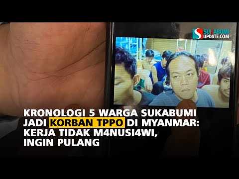Kronologi 5 Warga Sukabumi Jadi Korban TPPO di Myanmar: Kerja Tidak Manusiawi, Ingin Pulang
