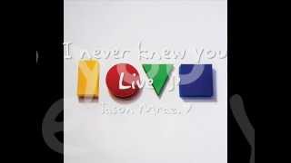 I never knew you - Jason Mraz  &#39;Live Is A Four Letter Word&#39; EP