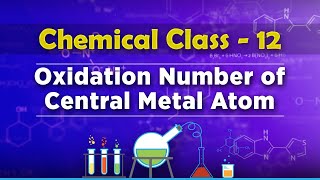 Oxidation Number of Central Metal Atom - Co-Ordination Compounds - Chemistry Class 12