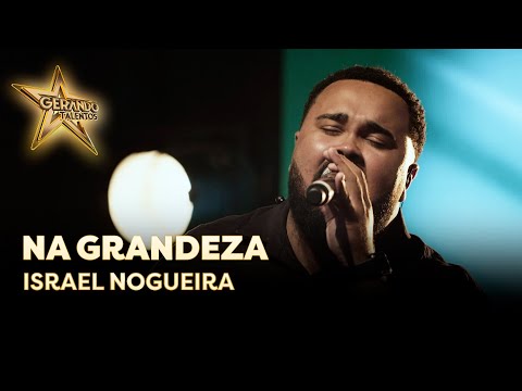Israel Nogueira - Na grandeza | Gerando Talentos 2022